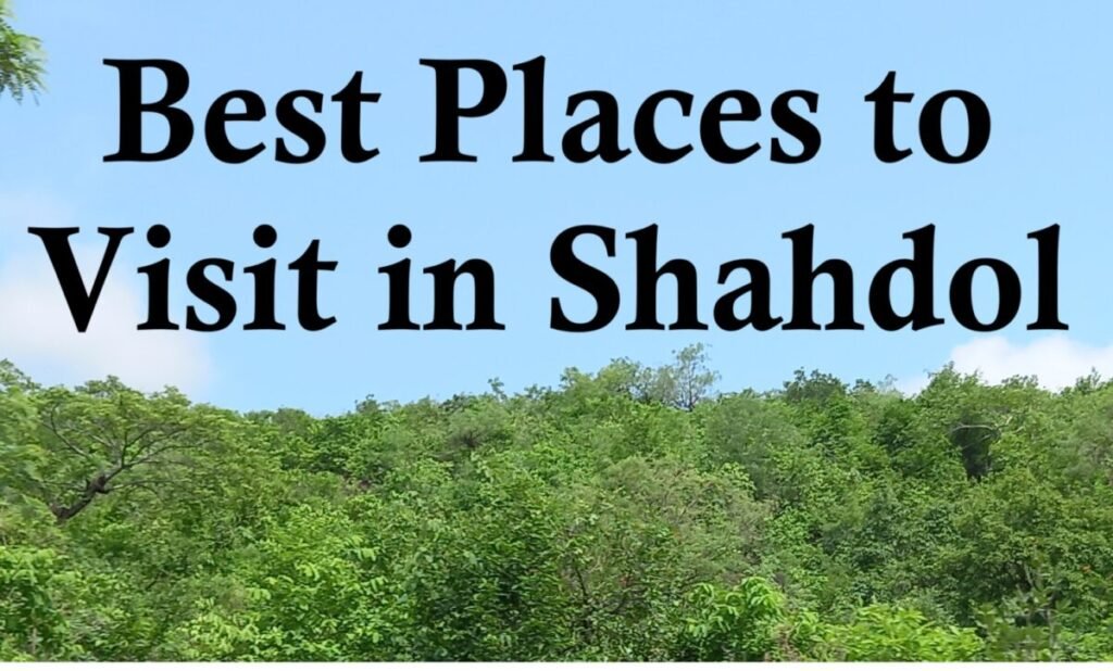 Best Places to Visit in Shahdol