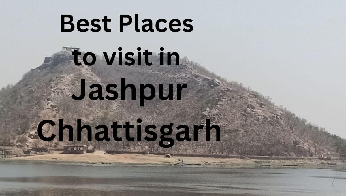 Best Places to Visit in Jashpur Chhattisgarh