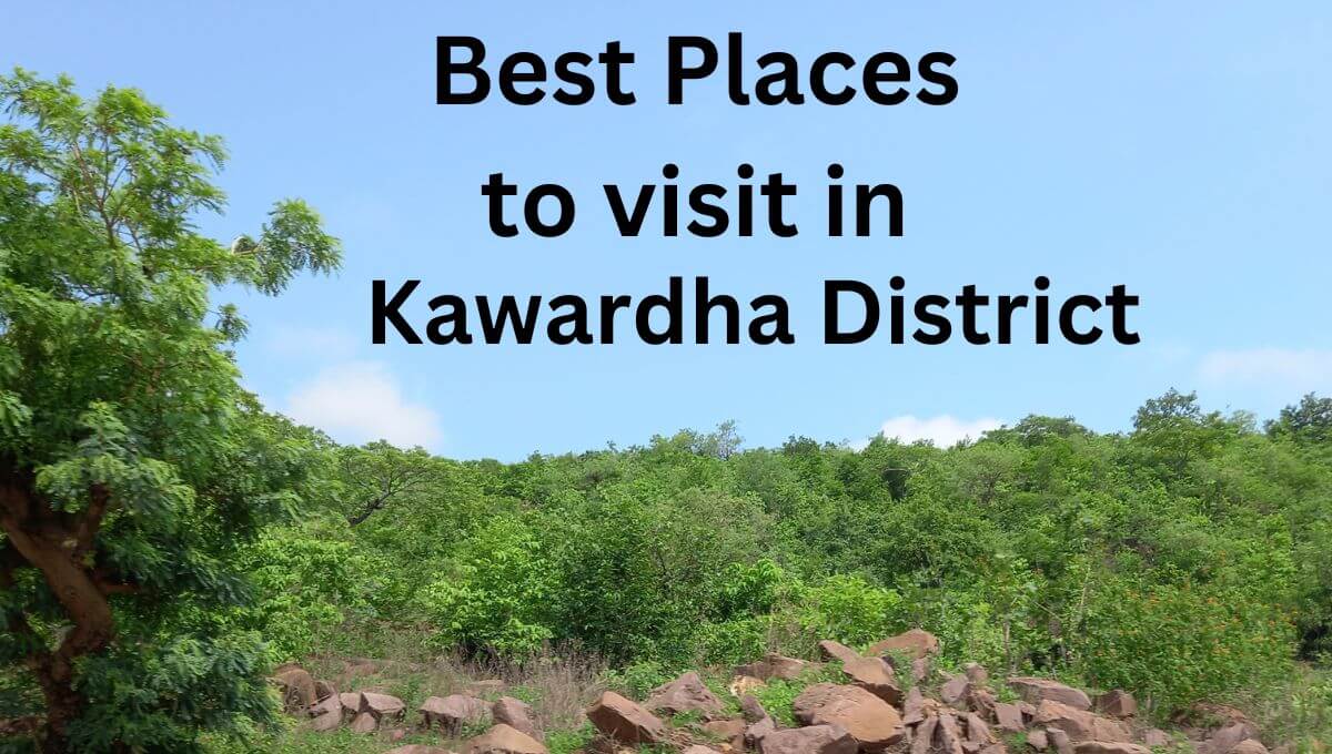 Best Places to Visit in Kawardha Chhattisgarh