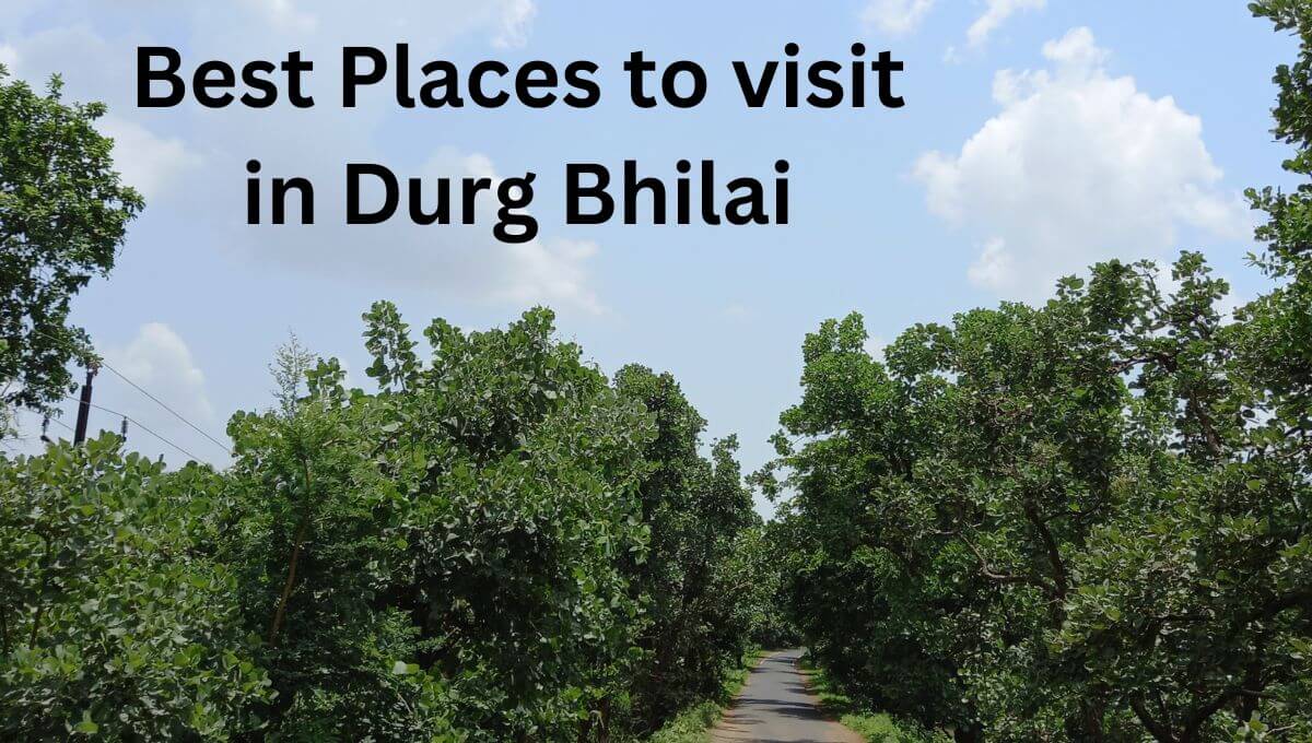 Best Places to Visit in Durg Chhattisgarh