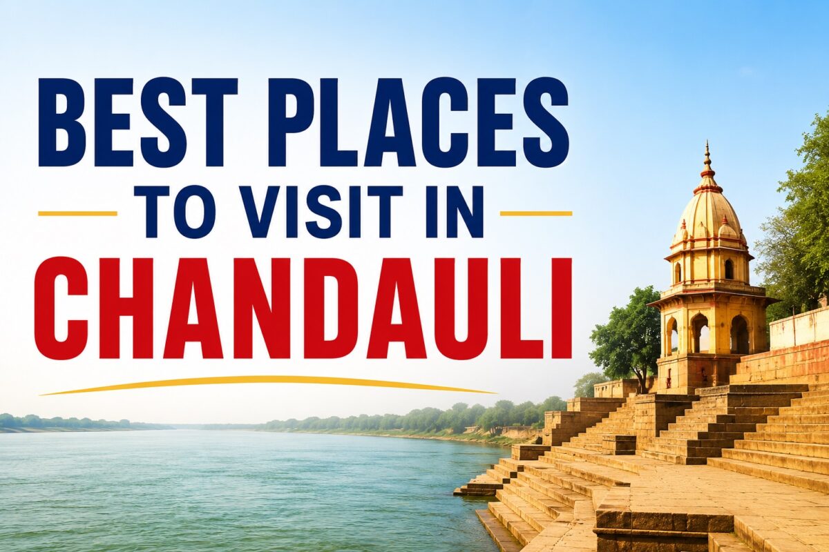 Best Places to visit in Chandauli