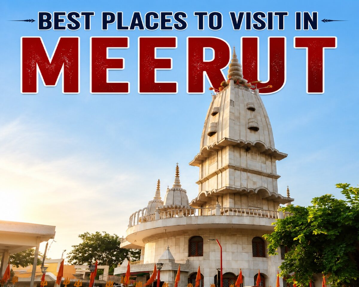 Best Places to Visit in Meerut